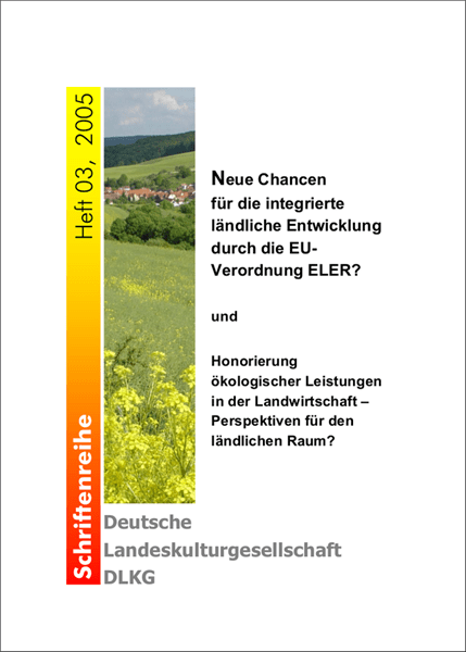 Schriftenreihe DLKG, Heft 03: Neue Chancen für die integrierte ländliche Entwicklung durch die EU-Verordnung ELER?